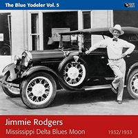 Jimmie Rodgers - The Blue Yodeler, Vol. 5 - Mississippi Delta Blues